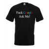 F@ck Google Ask Me T-Shirt with print