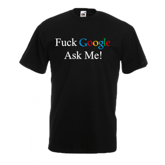 F@ck Google Ask Me T-Shirt with print