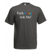 F@ck Google Ask Me T-Shirt with print