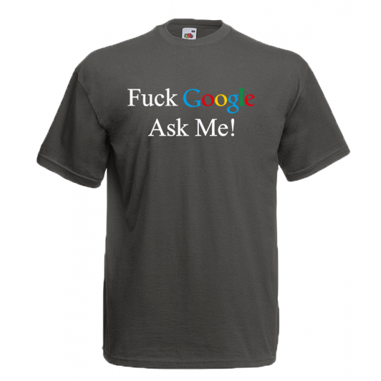F@ck Google Ask Me T-Shirt with print
