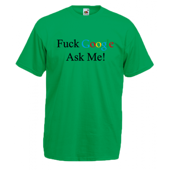 F@ck Google Ask Me T-Shirt with print