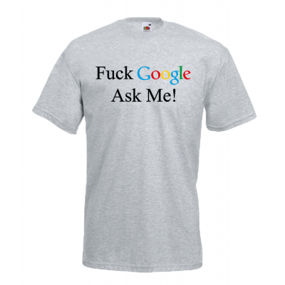 F@ck Google Ask Me T-Shirt with print