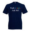 F@ck Google Ask Me T-Shirt with print