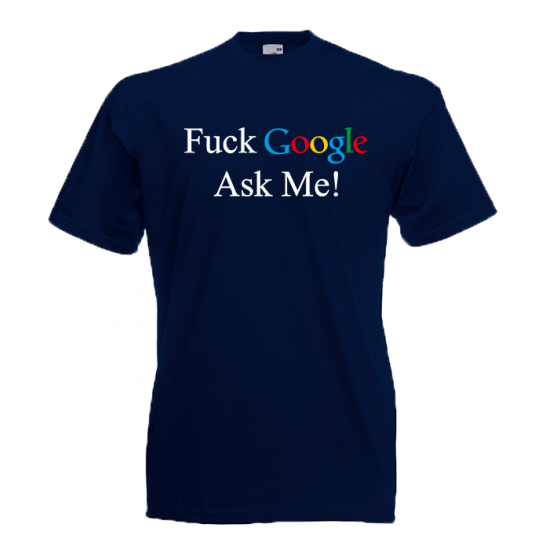 F@ck Google Ask Me T-Shirt with print
