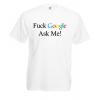 F@ck Google Ask Me T-Shirt with print