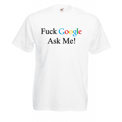 F@ck Google Ask Me T-Shirt with print