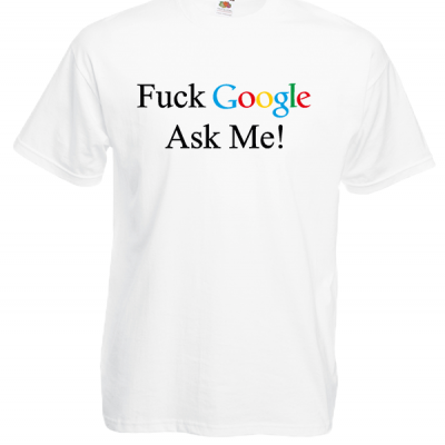 F@ck Google Ask Me T-Shirt with print