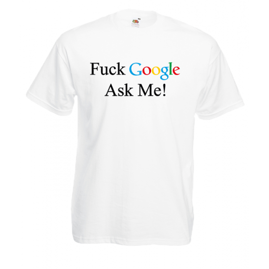 F@ck Google Ask Me T-Shirt with print