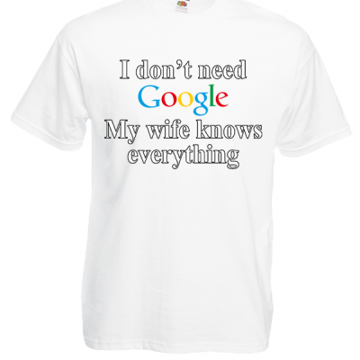 Google Wife T-Shirt with print