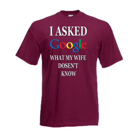 I Asked Google Wife T-Shirt with print