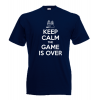 Keep Calm The Game Is Over T-Shirt with print