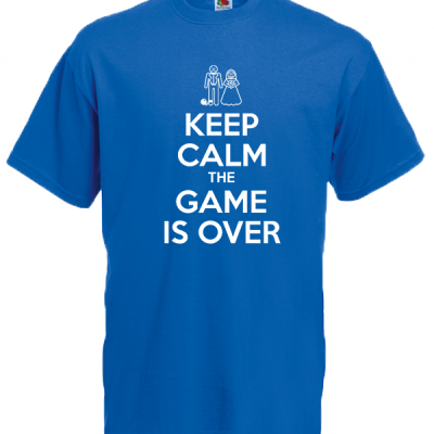 Keep Calm The Game Is Over T-Shirt with print