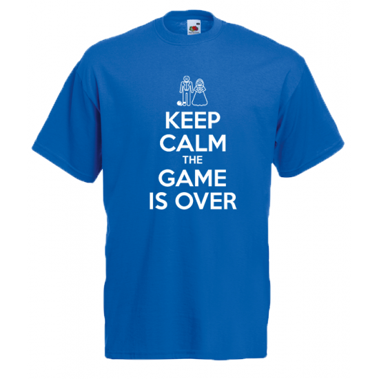 Keep Calm The Game Is Over T-Shirt with print