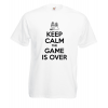 Keep Calm The Game Is Over T-Shirt with print