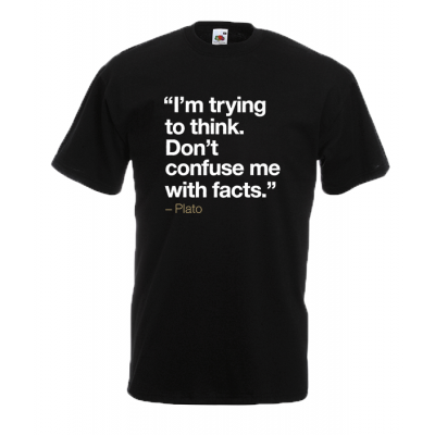 Plato Quote Facts T-Shirt with print