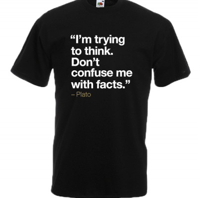 Plato Quote Facts T-Shirt with print