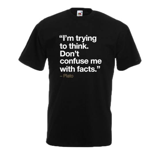 Plato Quote Facts T-Shirt with print
