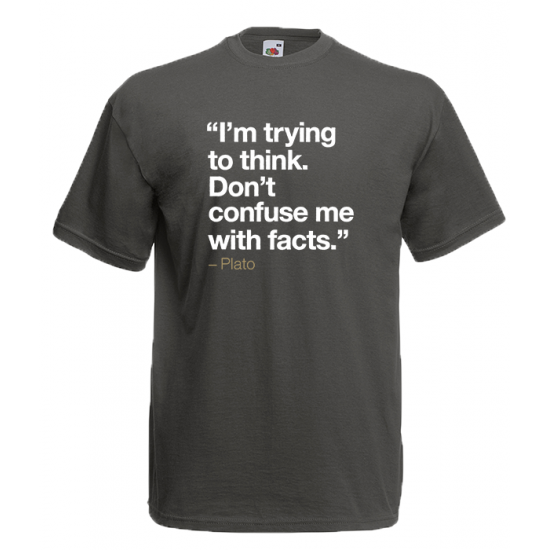 Plato Quote Facts T-Shirt with print