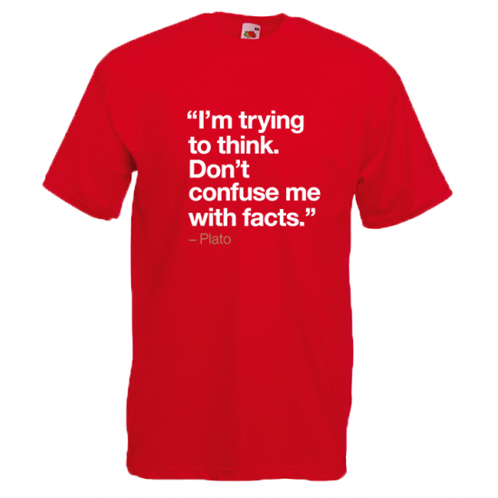 Plato Quote Facts T-Shirt with print