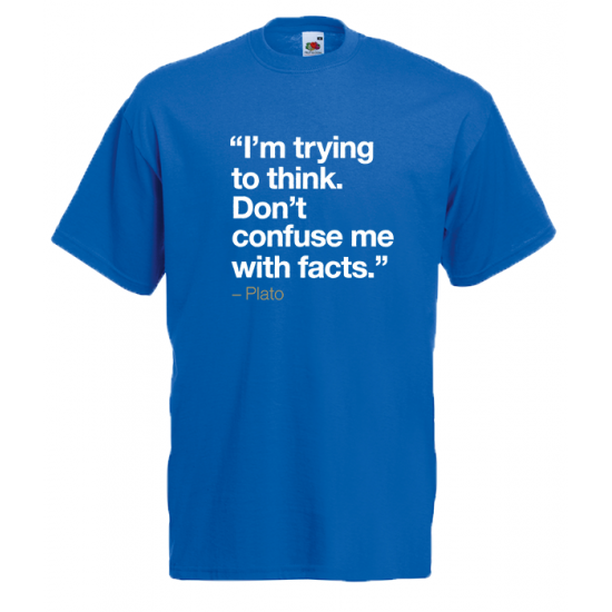 Plato Quote Facts T-Shirt with print