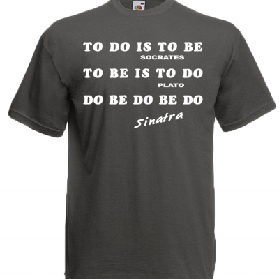 To Do Is To Be T-Shirt with print