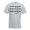 To Do Is To Be T-Shirt with print