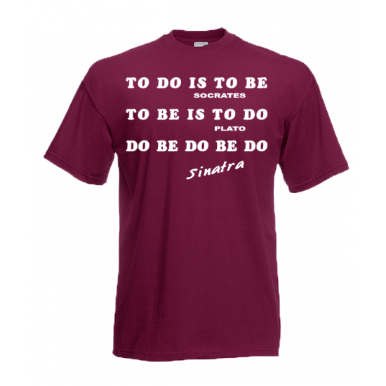 To Do Is To Be T-Shirt with print