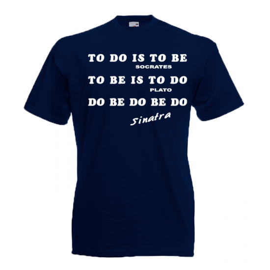 To Do Is To Be T-Shirt with print