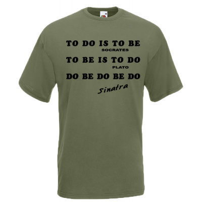To Do Is To Be T-Shirt with print