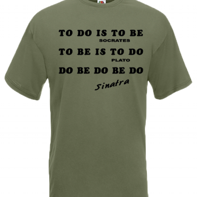 To Do Is To Be T-Shirt with print