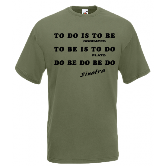 To Do Is To Be T-Shirt with print