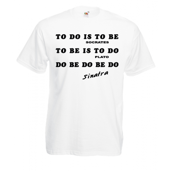 To Do Is To Be T-Shirt with print