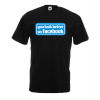 You Look Better On Facebook T-Shirt with print