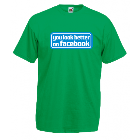 You Look Better On Facebook T-Shirt with print