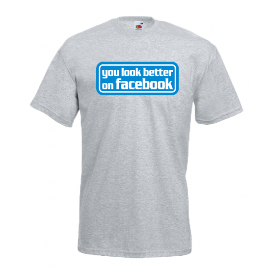 You Look Better On Facebook T-Shirt with print