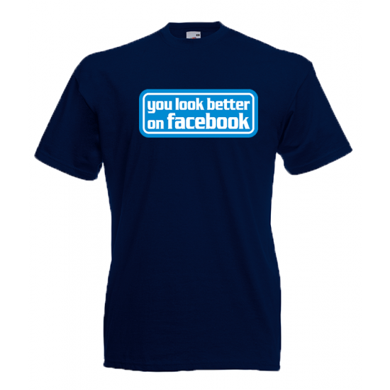 You Look Better On Facebook T-Shirt with print