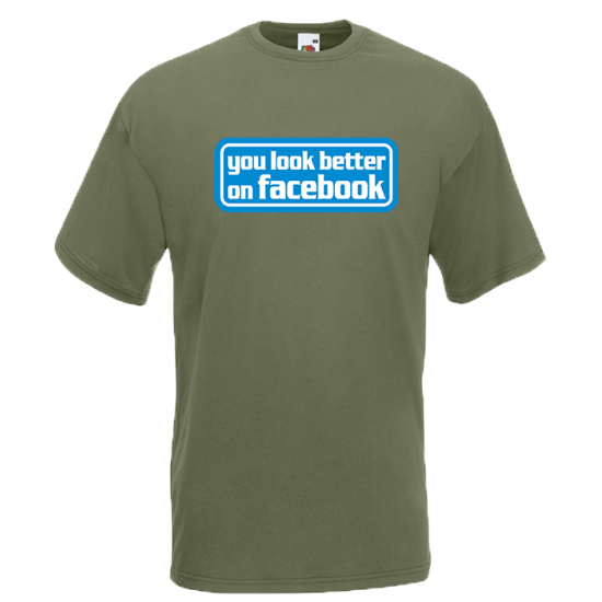 You Look Better On Facebook T-Shirt with print