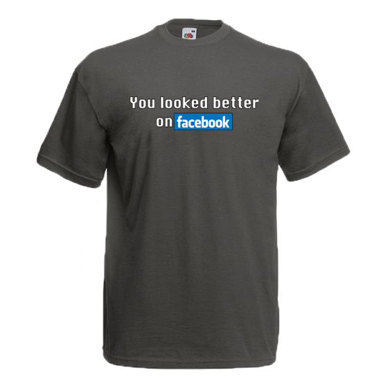You Looked Better On Facebook T-Shirt with print