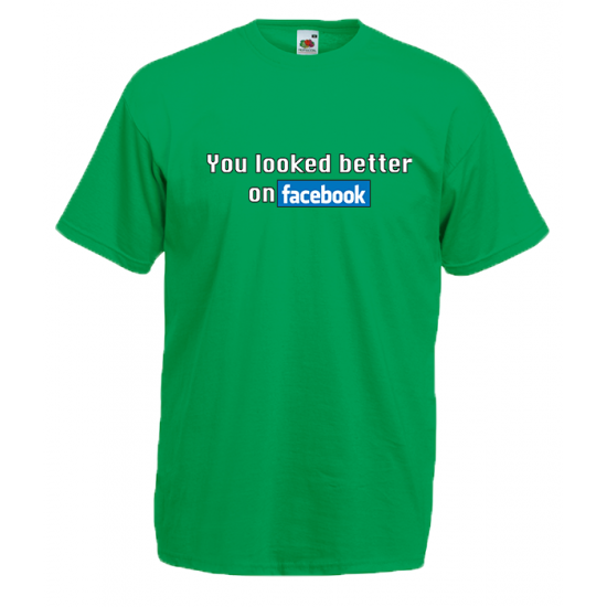 You Looked Better On Facebook T-Shirt with print