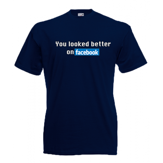 You Looked Better On Facebook T-Shirt with print