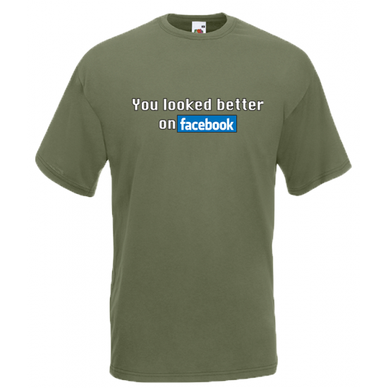 You Looked Better On Facebook T-Shirt with print
