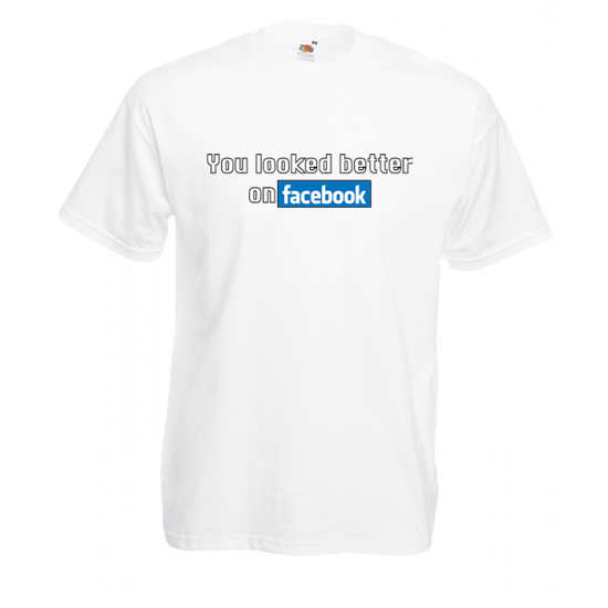 You Looked Better On Facebook T-Shirt with print